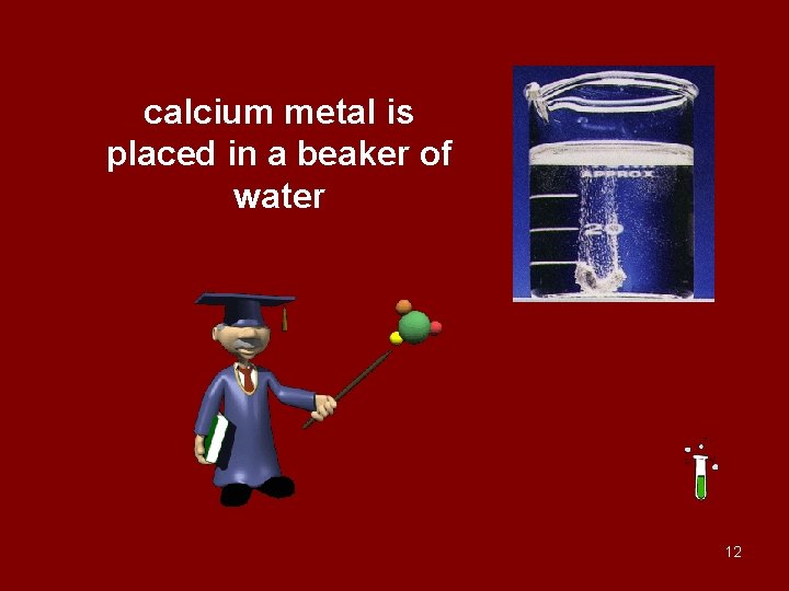 calcium metal is placed in a beaker of water 12 