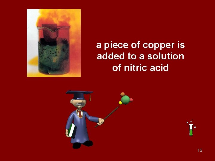 a piece of copper is added to a solution of nitric acid 15 