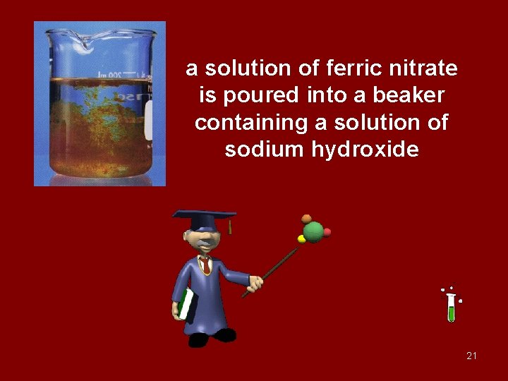 a solution of ferric nitrate is poured into a beaker containing a solution of