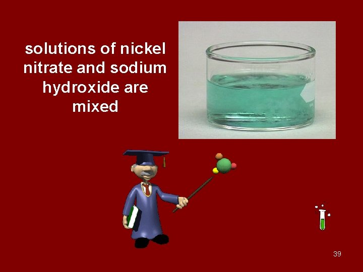 solutions of nickel nitrate and sodium hydroxide are mixed 39 