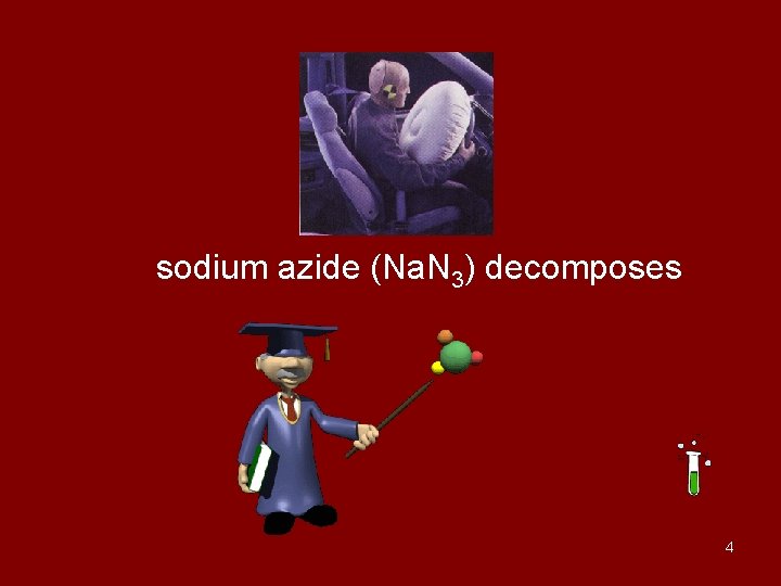 sodium azide (Na. N 3) decomposes 4 