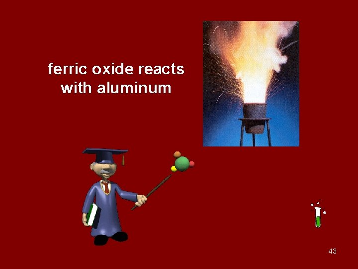 ferric oxide reacts with aluminum 43 