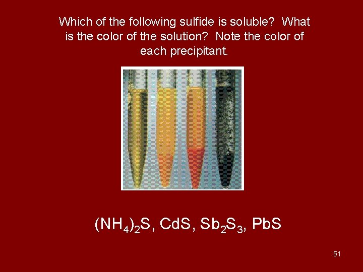 Which of the following sulfide is soluble? What is the color of the solution?