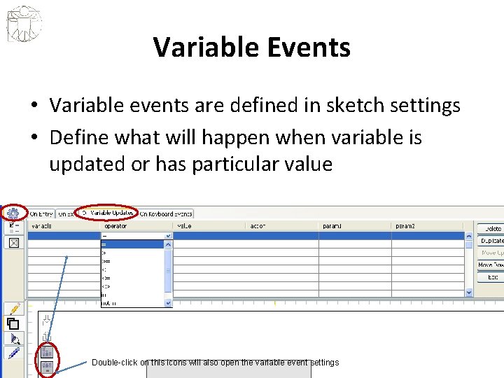 Variable Events • Variable events are defined in sketch settings • Define what will