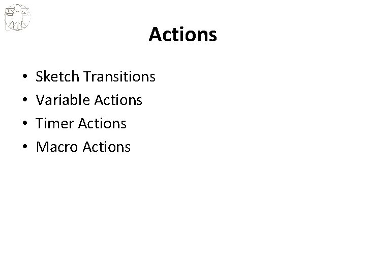 Actions • • Sketch Transitions Variable Actions Timer Actions Macro Actions 
