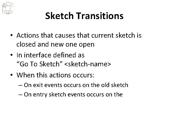 Sketch Transitions • Actions that causes that current sketch is closed and new one