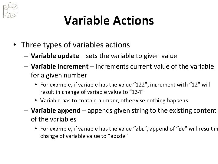 Variable Actions • Three types of variables actions – Variable update – sets the