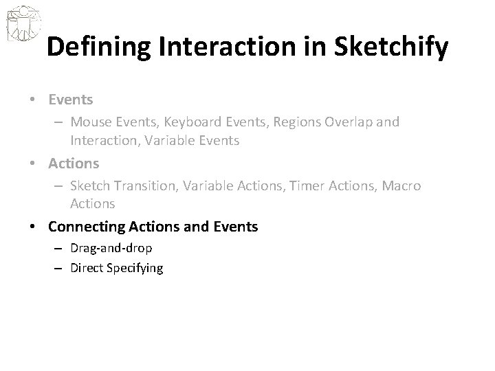Defining Interaction in Sketchify • Events – Mouse Events, Keyboard Events, Regions Overlap and