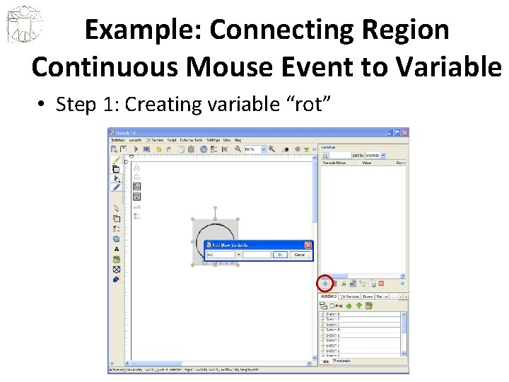 Example: Connecting Region Continuous Mouse Event to Variable • Step 1: Creating variable “rot”
