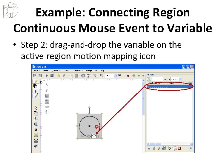 Example: Connecting Region Continuous Mouse Event to Variable • Step 2: drag-and-drop the variable