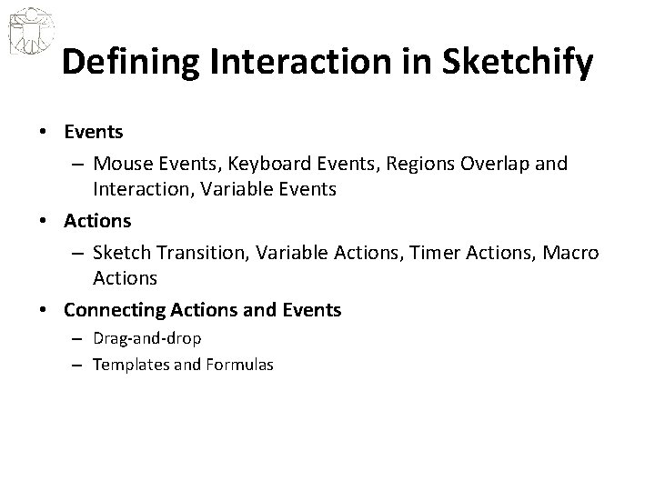 Defining Interaction in Sketchify • Events – Mouse Events, Keyboard Events, Regions Overlap and