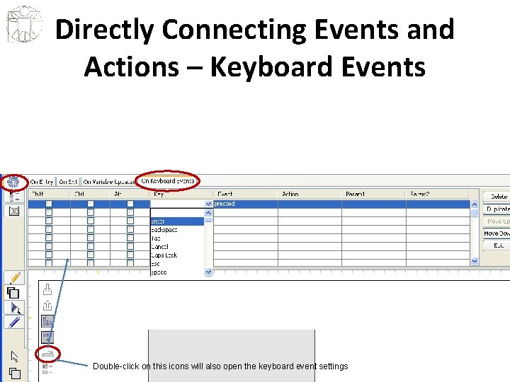 Directly Connecting Events and Actions – Keyboard Events Double-click on this icons will also