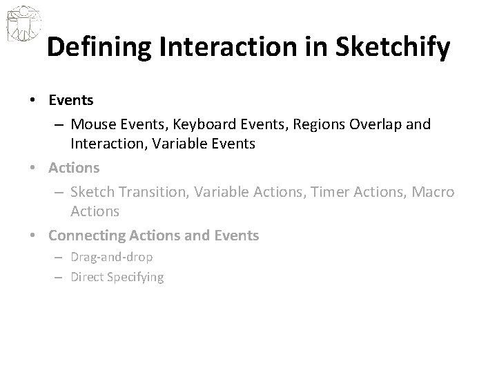 Defining Interaction in Sketchify • Events – Mouse Events, Keyboard Events, Regions Overlap and