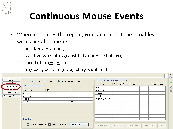 Continuous Mouse Events • When user drags the region, you can connect the variables