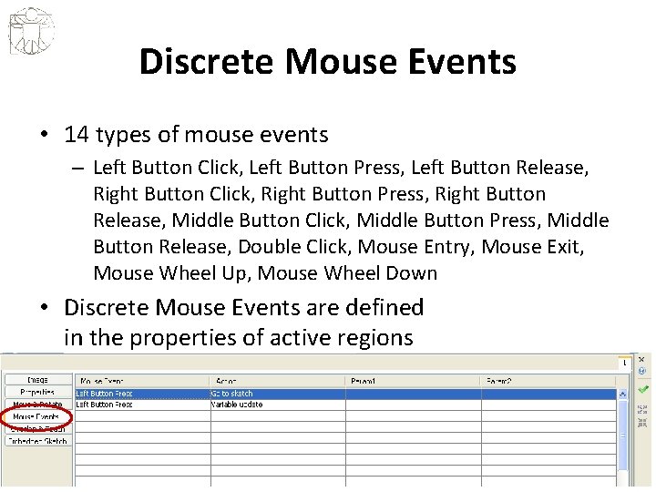 Discrete Mouse Events • 14 types of mouse events – Left Button Click, Left