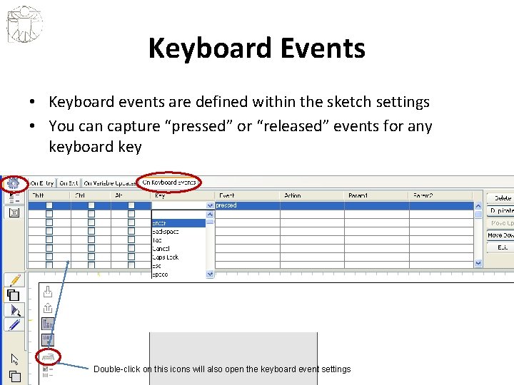 Keyboard Events • Keyboard events are defined within the sketch settings • You can