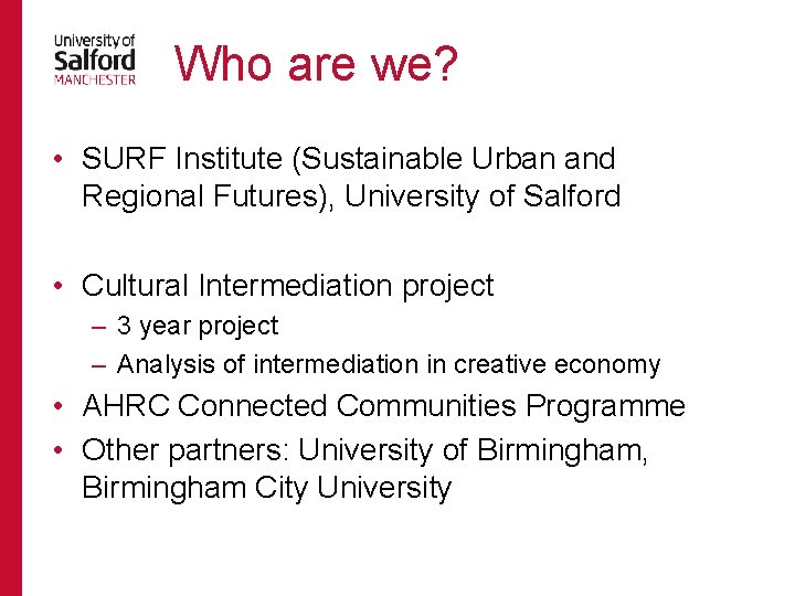 Who are we? • SURF Institute (Sustainable Urban and Regional Futures), University of Salford