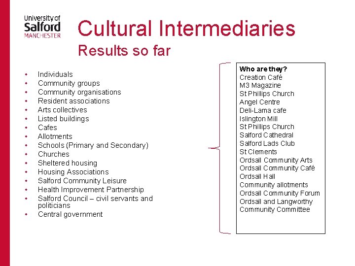 Cultural Intermediaries Results so far • • • • Individuals Community groups Community organisations
