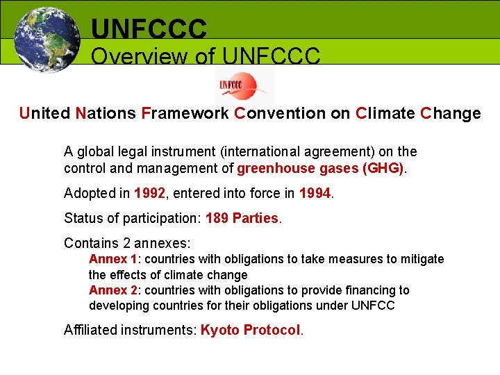 UNFCCC Overview of UNFCCC United Nations Framework Convention on Climate Change A global legal