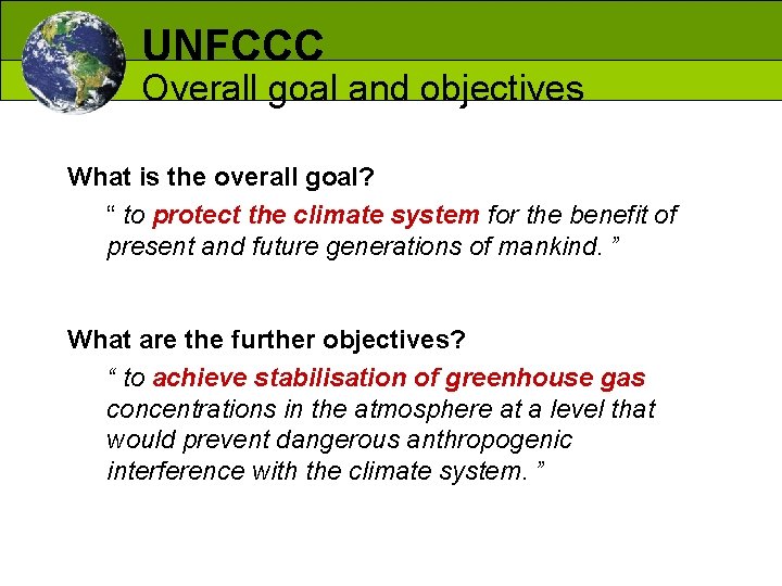 UNFCCC Overall goal and objectives What is the overall goal? “ to protect the