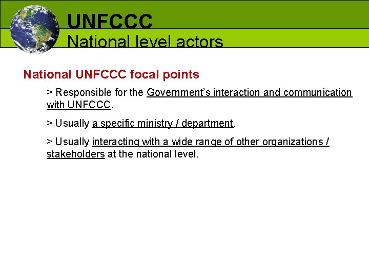 UNFCCC National level actors National UNFCCC focal points > Responsible for the Government’s interaction