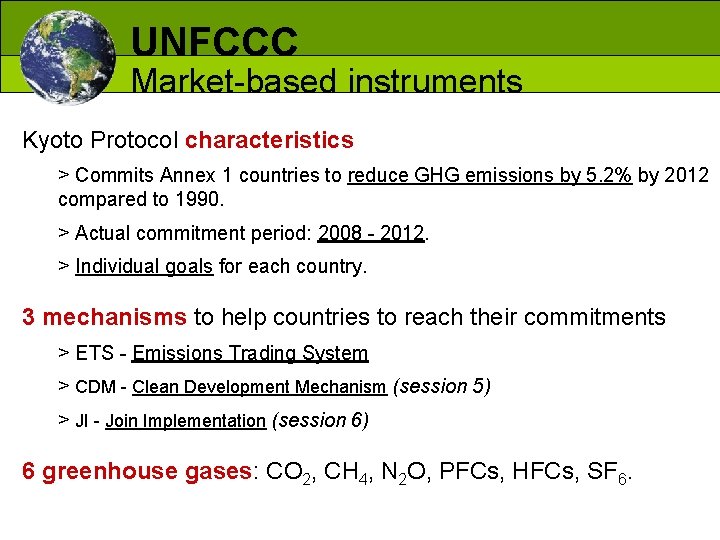UNFCCC Market-based instruments Kyoto Protocol characteristics > Commits Annex 1 countries to reduce GHG