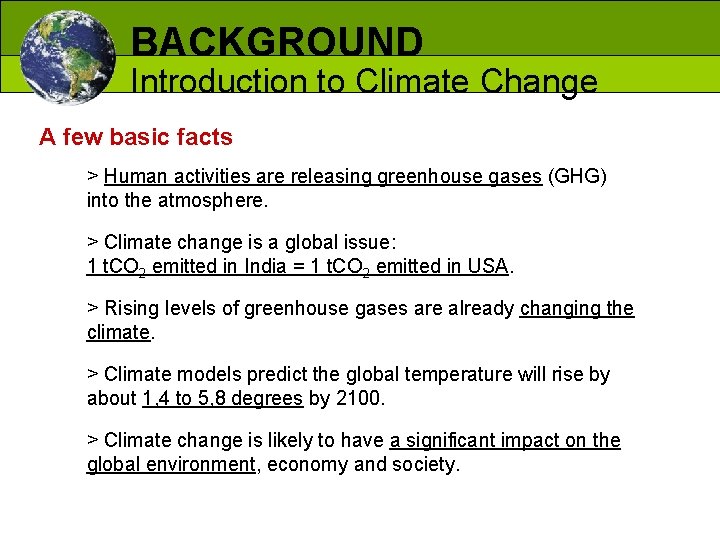 BACKGROUND Introduction to Climate Change A few basic facts > Human activities are releasing