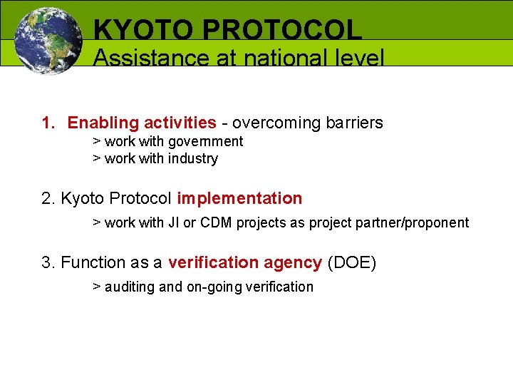KYOTO PROTOCOL Assistance at national level 1. Enabling activities - overcoming barriers > work