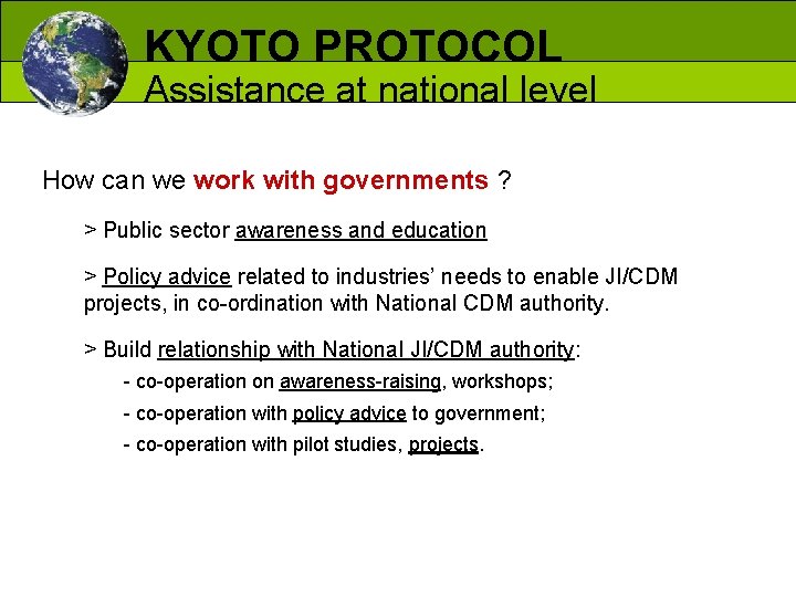 KYOTO PROTOCOL Assistance at national level How can we work with governments ? >