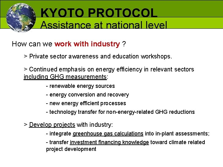 KYOTO PROTOCOL Assistance at national level How can we work with industry ? >