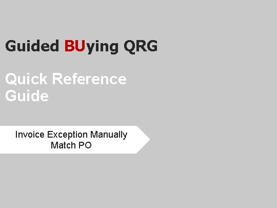 Guided BUying QRG Quick Reference Guide Invoice Exception Manually Match PO 