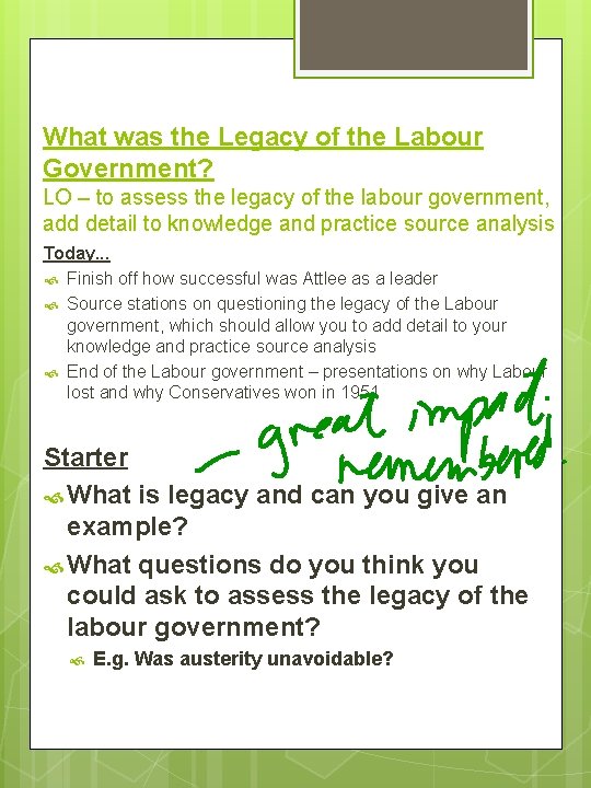 What was the Legacy of the Labour Government? LO – to assess the legacy