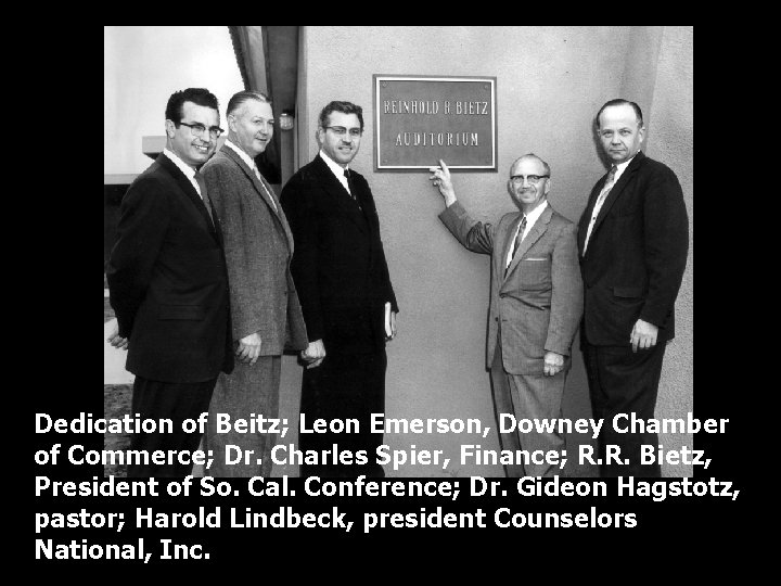 Dedication of Beitz; Leon Emerson, Downey Chamber of Commerce; Dr. Charles Spier, Finance; R.