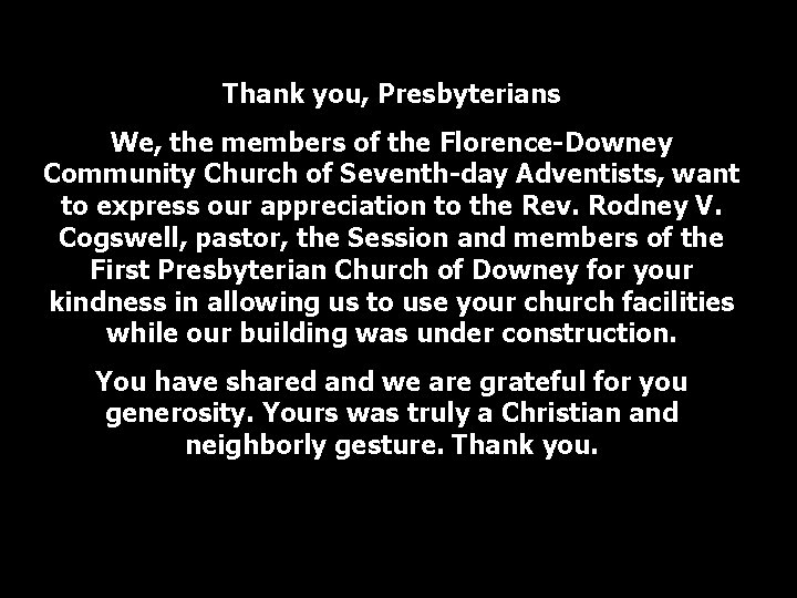 Thank you, Presbyterians We, the members of the Florence-Downey Community Church of Seventh-day Adventists,