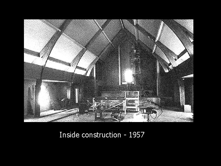 Inside construction - 1957 