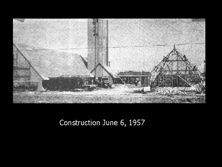 Construction June 6, 1957 