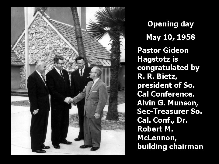 Opening day May 10, 1958 Pastor Gideon Hagstotz is congratulated by R. R. Bietz,