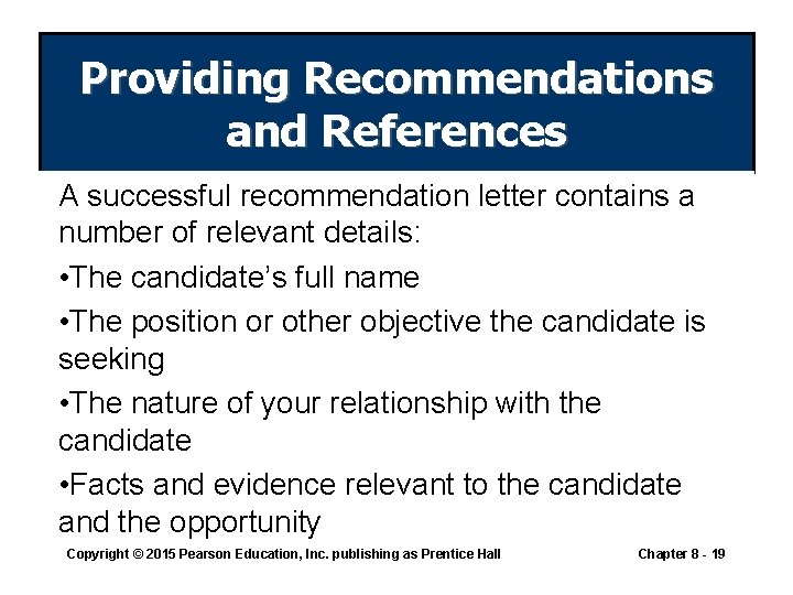 Providing Recommendations and References A successful recommendation letter contains a number of relevant details: Providing Recommendations and References A successful recommendation letter contains a number of relevant details: