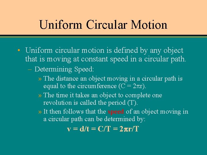 Uniform Circular Motion • Uniform circular motion is defined by any object that is