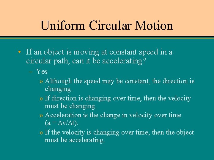 Uniform Circular Motion • If an object is moving at constant speed in a