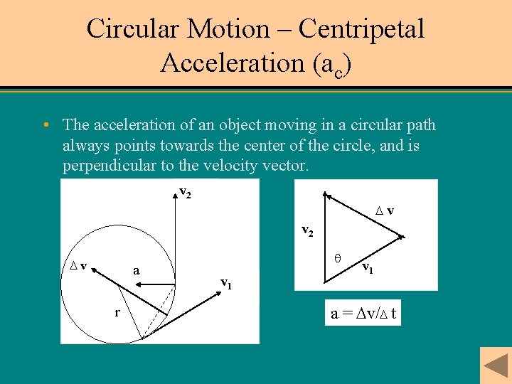 Circular Motion – Centripetal Acceleration (ac) • The acceleration of an object moving in