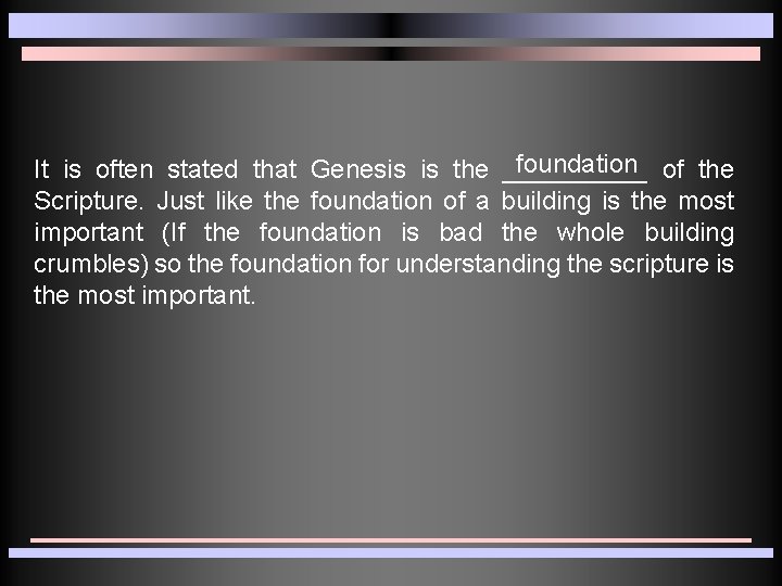 foundation of the It is often stated that Genesis is the _____ Scripture. Just