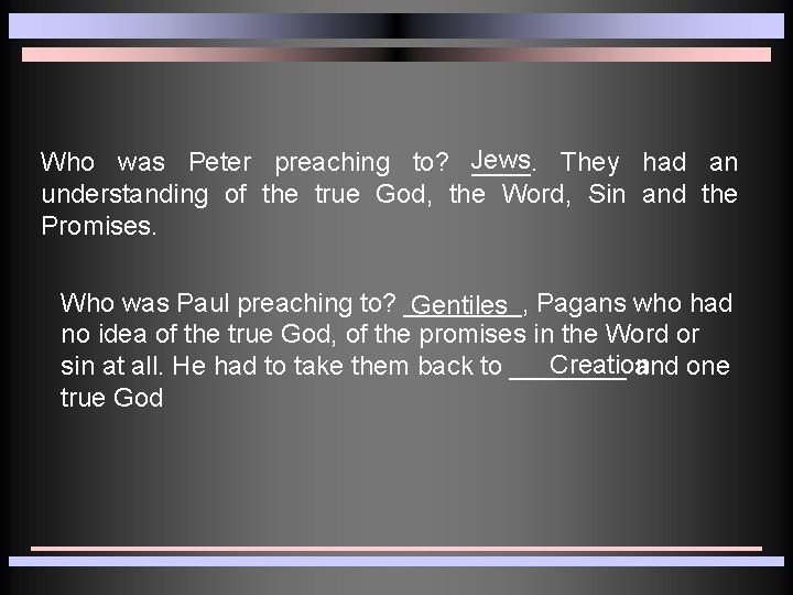 Who was Peter preaching to? Jews ____. They had an understanding of the true