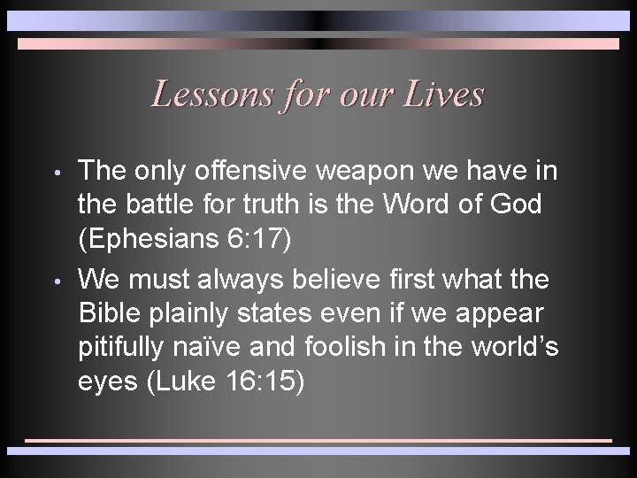 Lessons for our Lives • • The only offensive weapon we have in the