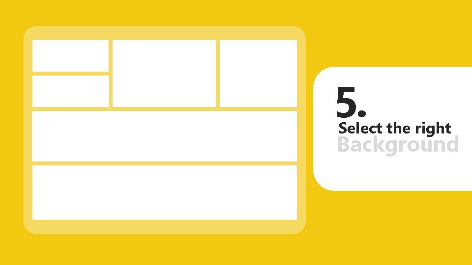 5. Select the right Background 