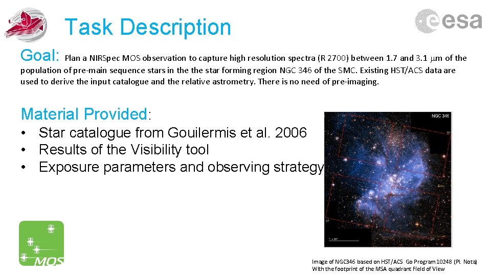 Task Description Goal: Plan a NIRSpec MOS observation to capture high resolution spectra (R