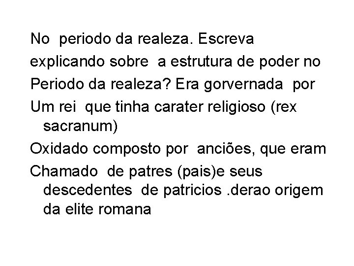 No periodo da realeza. Escreva explicando sobre a estrutura de poder no Periodo da