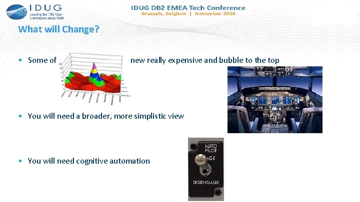 What will Change? • Some of the new features arenew really expensive and bubble