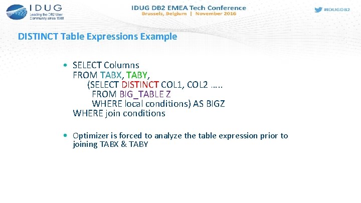 DISTINCT Table Expressions Example • SELECT Columns FROM TABX, TABY, (SELECT DISTINCT COL 1,