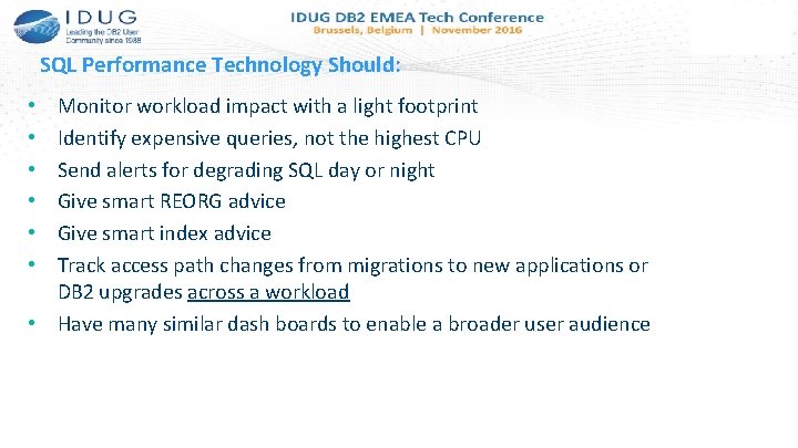 SQL Performance Technology Should: Monitor workload impact with a light footprint Identify expensive queries,